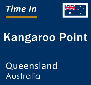 Current local time in Kangaroo Point, Queensland, Australia