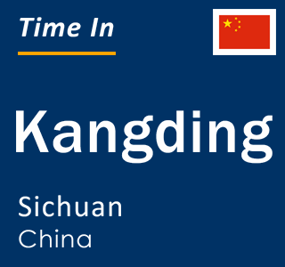 Current local time in Kangding, Sichuan, China