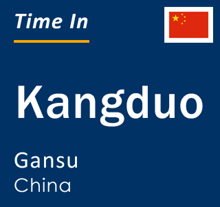 Current local time in Kangduo, Gansu, China