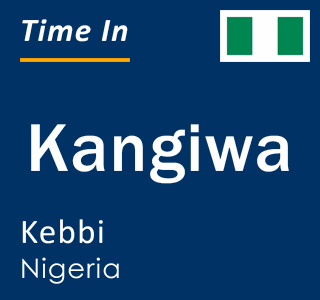 Current local time in Kangiwa, Kebbi, Nigeria