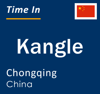 Current local time in Kangle, Chongqing, China