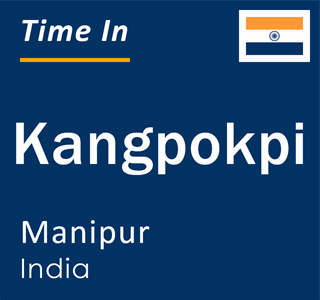 Current local time in Kangpokpi, Manipur, India