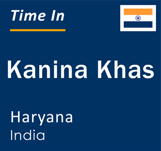 Current local time in Kanina Khas, Haryana, India