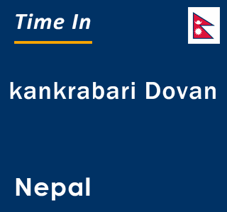 Current local time in kankrabari Dovan, Nepal