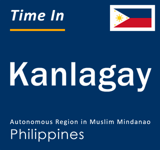 Current local time in Kanlagay, Autonomous Region in Muslim Mindanao, Philippines