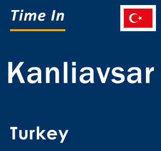 Current local time in Kanliavsar, Turkey