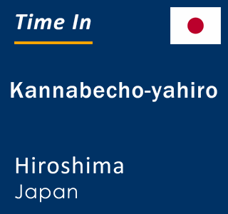 Current local time in Kannabecho-yahiro, Hiroshima, Japan