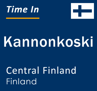 Current local time in Kannonkoski, Central Finland, Finland