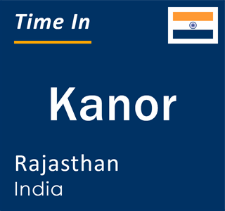 Current local time in Kanor, Rajasthan, India