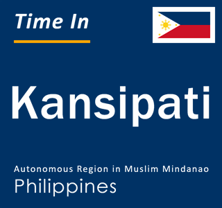 Current local time in Kansipati, Autonomous Region in Muslim Mindanao, Philippines