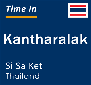 Current time in Kantharalak, Si Sa Ket, Thailand