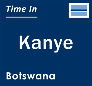 Current local time in Kanye, Botswana