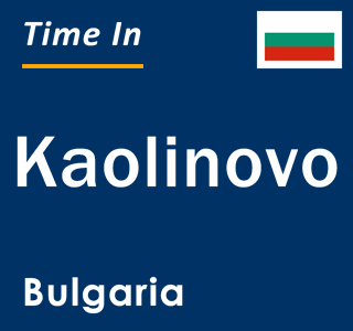 Current local time in Kaolinovo, Bulgaria