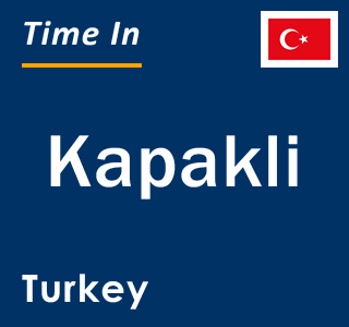 Current local time in Kapakli, Turkey