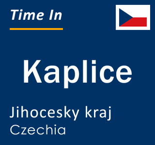 Current local time in Kaplice, Jihocesky kraj, Czechia