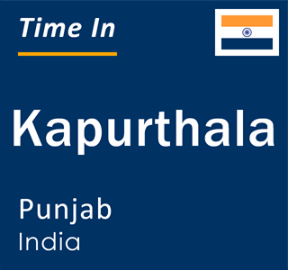 Current local time in Kapurthala, Punjab, India