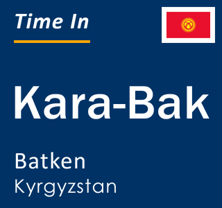 Current time in Kara-Bak, Batken, Kyrgyzstan