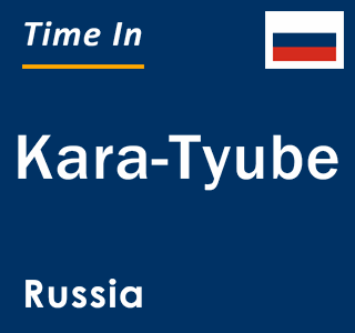 Current local time in Kara-Tyube, Russia