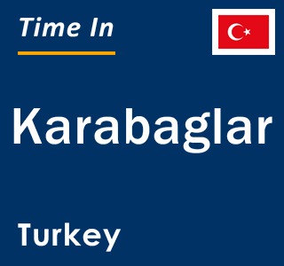 Current local time in Karabaglar, Turkey