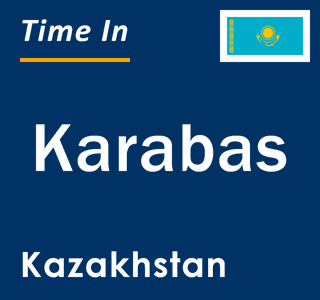 Current local time in Karabas, Kazakhstan