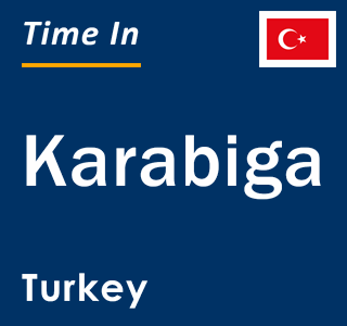 Current local time in Karabiga, Turkey