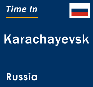 Current local time in Karachayevsk, Russia