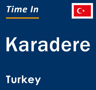 Current local time in Karadere, Turkey