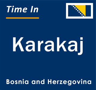 Current local time in Karakaj, Bosnia and Herzegovina