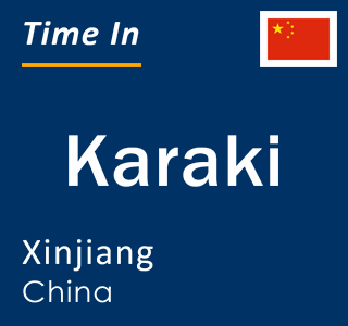 Current local time in Karaki, Xinjiang, China