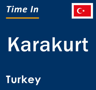 Current local time in Karakurt, Turkey