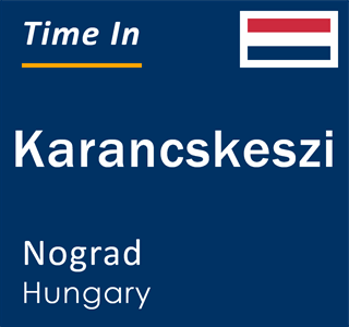 Current local time in Karancskeszi, Nograd, Hungary