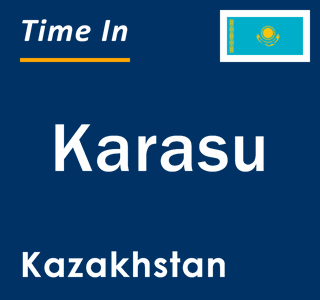 Current local time in Karasu, Kazakhstan