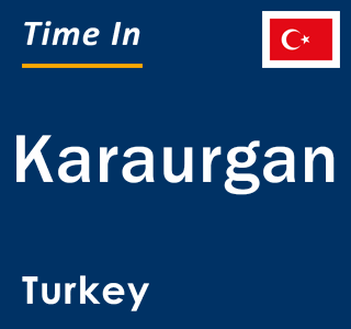 Current local time in Karaurgan, Turkey