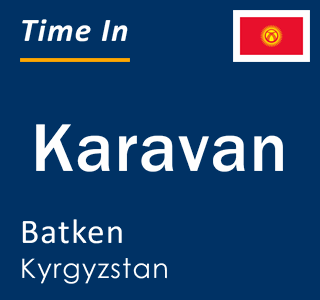Current local time in Karavan, Batken, Kyrgyzstan