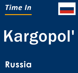 Current local time in Kargopol', Russia