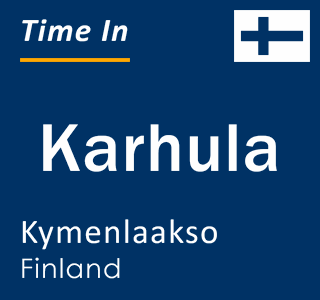 Current time in Karhula, Kymenlaakso, Finland