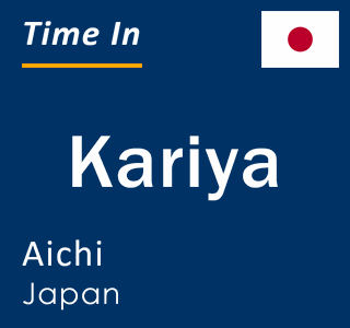 Current local time in Kariya, Aichi, Japan