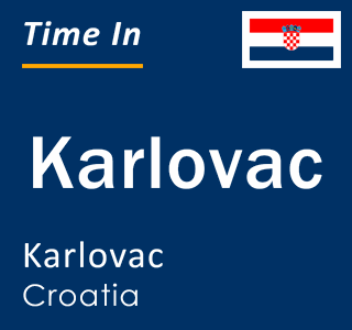 Current local time in Karlovac, Karlovac, Croatia