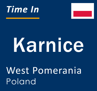 Current local time in Karnice, West Pomerania, Poland