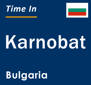 Current local time in Karnobat, Bulgaria
