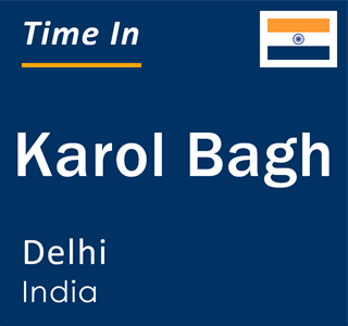 Current local time in Karol Bagh, Delhi, India