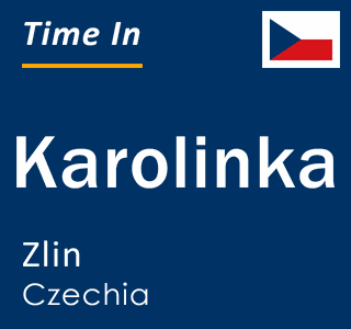 Current local time in Karolinka, Zlin, Czechia