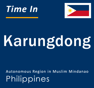 Current local time in Karungdong, Autonomous Region in Muslim Mindanao, Philippines
