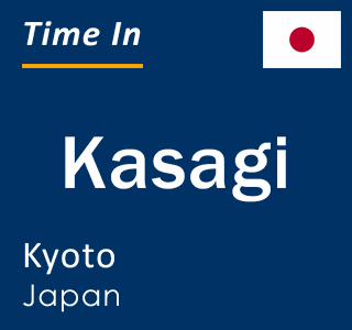 Current local time in Kasagi, Kyoto, Japan