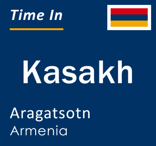 Current local time in Kasakh, Aragatsotn, Armenia
