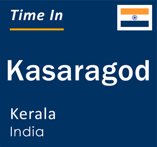 Current local time in Kasaragod, Kerala, India