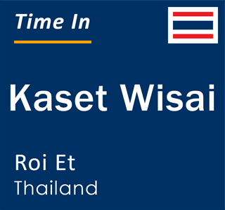 Current time in Kaset Wisai, Roi Et, Thailand