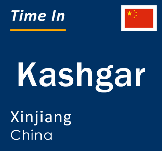 Current local time in Kashgar, Xinjiang, China