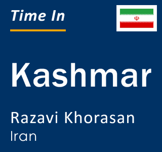 Current local time in Kashmar, Razavi Khorasan, Iran