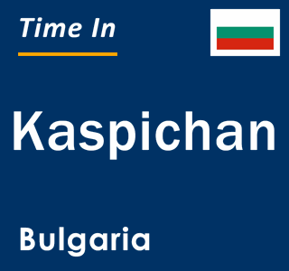 Current local time in Kaspichan, Bulgaria